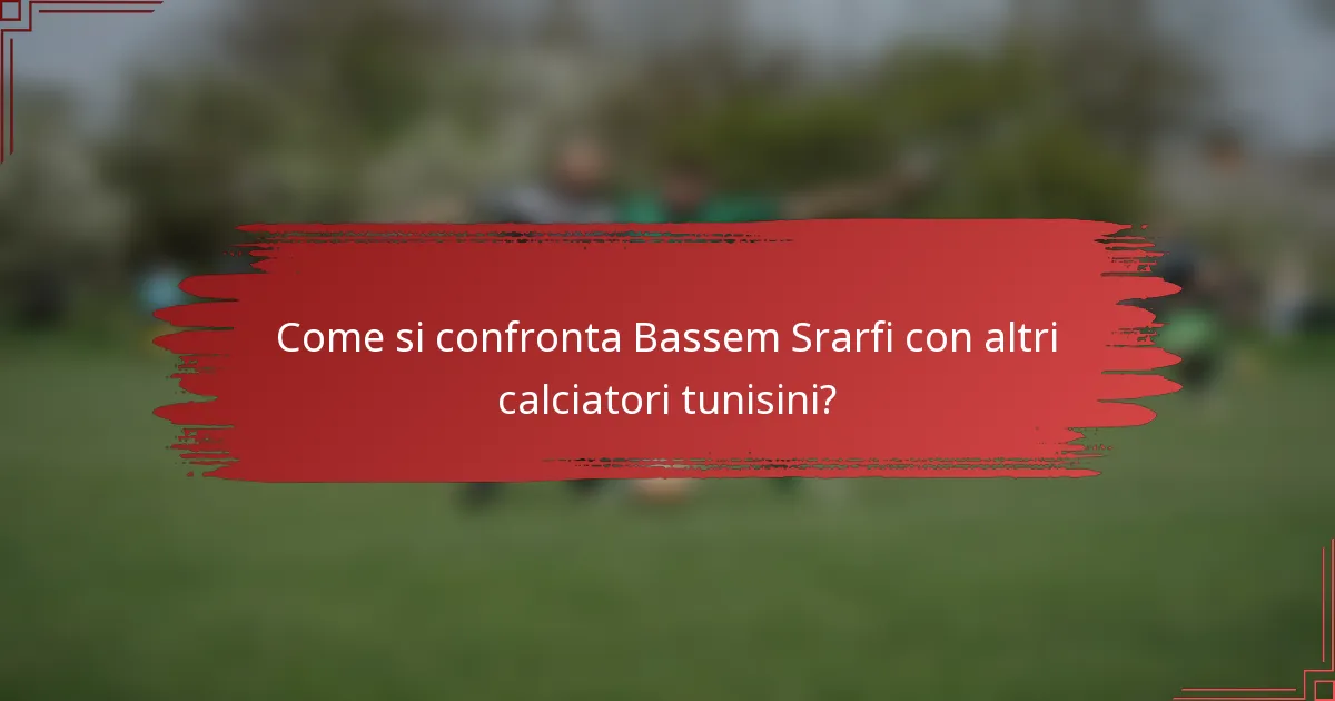 Come si confronta Bassem Srarfi con altri calciatori tunisini?
