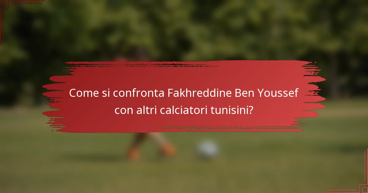 Come si confronta Fakhreddine Ben Youssef con altri calciatori tunisini?