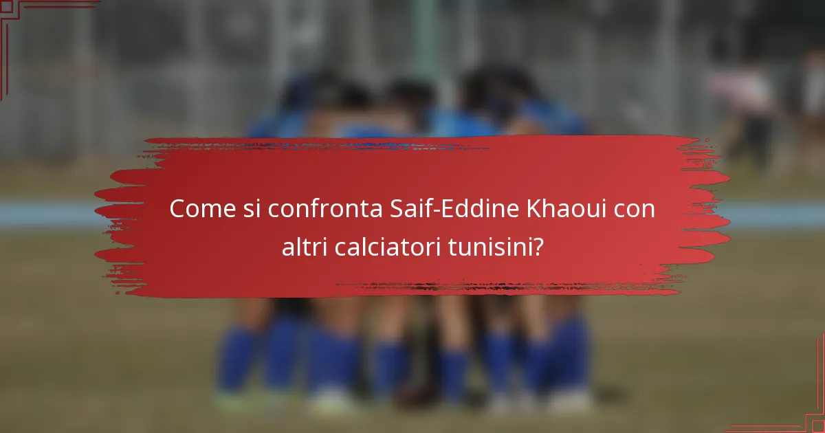 Come si confronta Saif-Eddine Khaoui con altri calciatori tunisini?