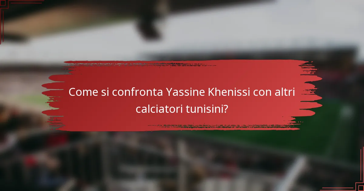 Come si confronta Yassine Khenissi con altri calciatori tunisini?