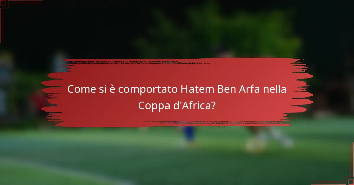 Come si è comportato Hatem Ben Arfa nella Coppa d'Africa?