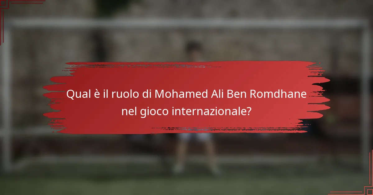 Qual è il ruolo di Mohamed Ali Ben Romdhane nel gioco internazionale?